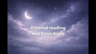2 hrs Soft Ethereal Piano with Chimes - Quiet Background Music for Reading #focusmusic #reading