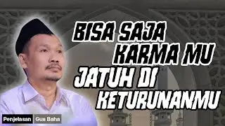 Ngaji_gus_baha : Bisa_saja_karma_MU_jatuh_di_KETURUNANMU