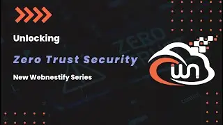 Unlocking Zero Trust Security: A Webnestify Series
