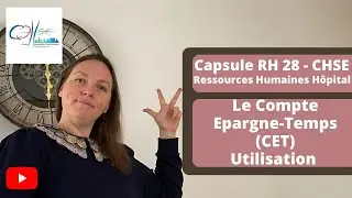 Capsule RH #28 CHSE - Utilisation du Compte Épargne Temps (CET) à l’hôpital