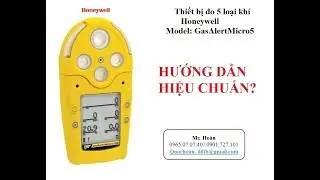 Hướng dẫn hiệu chuẩn m&aacute;y đo 5 kh&iacute; GasAlert Micro 5 Honeywell     0965070740