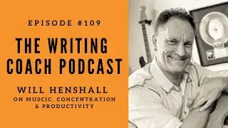 Will Henshall on Music, Concentration, and Productivity for Writers