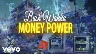 Bush Wakka - Money Power [Official Lyric Video]