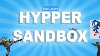 GMOD FANGAME! | Sonic plays Hypper Sandbox