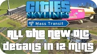 ▶ EVERYTHING NEW ◀ in CITIES: SKYLINES MASS TRANSIT DLC in 12 Minutes (Cities Skylines Gameplay)