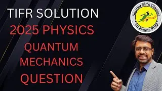TIFR 2025 Quantum Physics QSN | Complete Solution & Concepts for TIFR 2027 #TIFRPhysics #Quantum