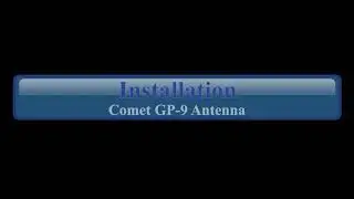 Installation of a Comet GP-9 Antenna