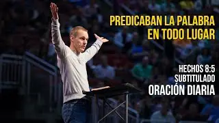 8. Creyentes ordinarios predicando la Palabra |Hechos 8:4| Orando la Palabra - David Platt (SUB)
