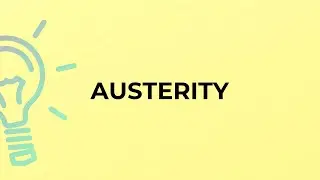What is the meaning of the word AUSTERITY?