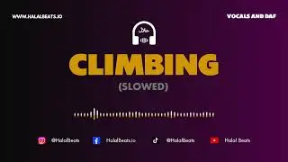 'Climbing' (slowed) (Nasheed Background) *Vocals & Daf* Soundtrack #HalalBeats