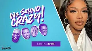 Rapid Fire Questions w. Lil Mo | We Sound Crazy Podcast