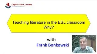 Why Teach Literature in the Second Language Classroom