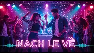 Nach Le Ve &ndash; Ultimate Punjabi Party Song | DJ Beat | High Energy Dance Vibes