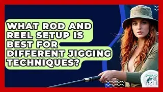 What Rod And Reel Setup Is Best For Different Jigging Techniques? - Chasing Big Fish