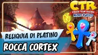 CRASH TEAM RACING NITRO-FUELED (ITA)- Reliquia di Platino: Rocca Cortex
