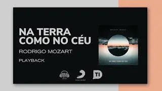 Rodrigo Mozart - Na Terra como no C&eacute;u (Here as in Heaven) | Playback