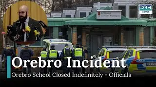 Orebro School Closed Indefinitely After Recent Tragedy | DRM News | AB1I