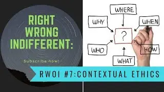 RWOI #7 Contextual Ethics