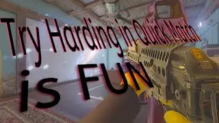 Try Harding in Quick Match is SO FUN