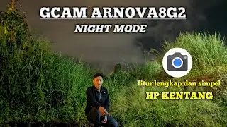 GCAM TERBAIK 2021🔥NIGHT MODE FITUR LENGKAP HP KENTANG || ARNOVA8G2