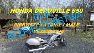 DLA BEZPIECZEŃSTWA HONDA DEAUVILLE 650 PIERWSZE LATANIE I MAŁE PRZESŁANIE