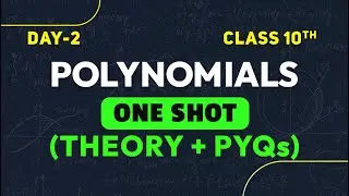 Polynomials Detailed One Shot | Day 2 | Class 10 Maths Chapter 2 | Complete Maths Revision