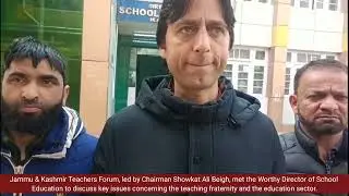 Jammu & Kashmir Teachers Forum, led by Chairman Showkat Ali Beigh, 