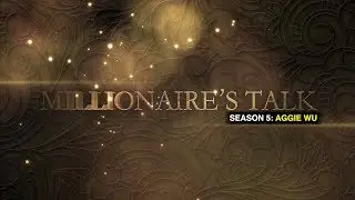 Millionaire Talk | Season 5: Aggie Wu