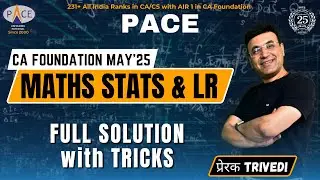 CA Foundation May&rsquo;25 Paper 3 | Maths Stats LR Full Solution with Tricks | Prerak Trivedi, PACE