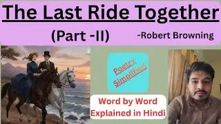 The Last Ride Together of Robert Browning (Part II) || Explained || Our Guruji