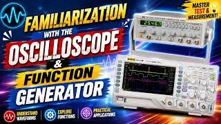 Familiarization with the Function Generator and Oscilloscope  | Electrical Knowledge