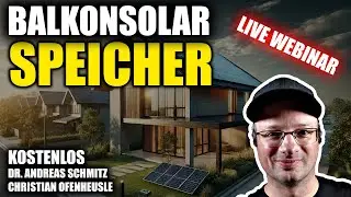 Speicher & Balkonkraftwerke - KI, Gr&ouml;&szlig;e, rechtliches...? Erkl&auml;ren wir! LIVE & Kostenlos!