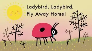 Ladybird, Ladybird, Fly Away Home &ndash; Classic Nursery Rhyme & Animated Poem