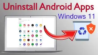 Uninstall Android Apps on Windows 11 | WSA