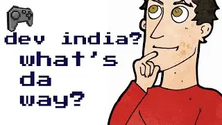 DON'T START GAME DEV IN INDIA?