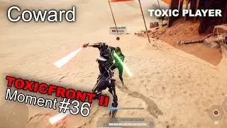 Coward Toxicfront II Moment #36 | Star Wars Battlefront 2