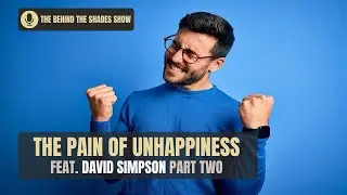 How To Identify The Behaviors Causing Your Unhappiness | Behind The Shades Show