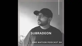 SUBRADEON - ONE NATION PODCAST 04