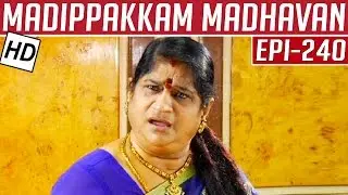 Madippakkam Madhavan | Epi 240 | 15/12/2014 | Kalaignar TV