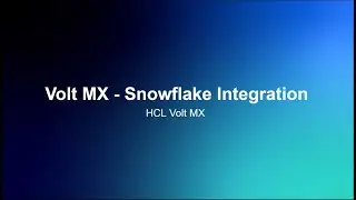Volt MX + Snowflake integration Guide