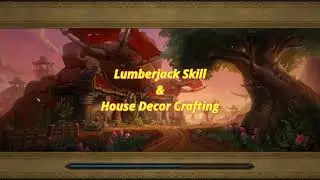 INSANE HOUSING DECOR! Lumberjack Skill + Housing Crafting | World of Warcraft