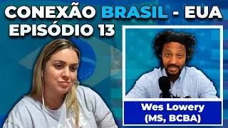 Conexão Brasil x EUA Michelli e Wes Lowery (MS, BCBA)