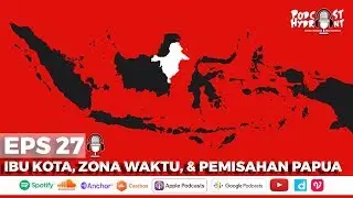 Podcast Hydrant Eps 27 Soal Pemindahan Ibu Kota, Penyamaan Zona Waktu, Pemisahan Papua