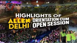 Highlights💫 of ALLEN Delhi's Mega Orientation cum Open Session | Biggest Event of ALLENites in Delhi