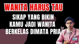 SIKAP YANG BUAT KAMU TERLIHAT BERKELAS DIMATA PRIA