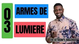 3 Cl&eacute;s pour une Victoire ASSUR&Eacute;E dans ton Combat Spirituel : Les Armes de Lumi&egrave;re - Dr Athom's MBUMA