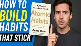 How to Build Life-Changing Habits (Without Willpower) | Atomic Habits Explained