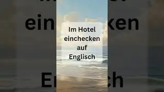 Englisch im Hotel einchecken #englischlernen