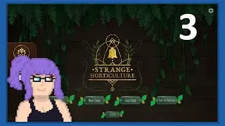 Strange Horticulture - Part 3 FINALE