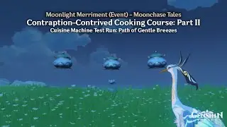 Genshin Impact - Moonlight Merriment (Event): Contraption-Contrived Cooking Course: Part II (Quest)